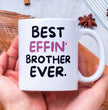 Brother Coffee Mug - Best Effin Brother Ever - Gift Mug For Brother - Gift Mug For Birthdays Christmas - Funny Brother Mug