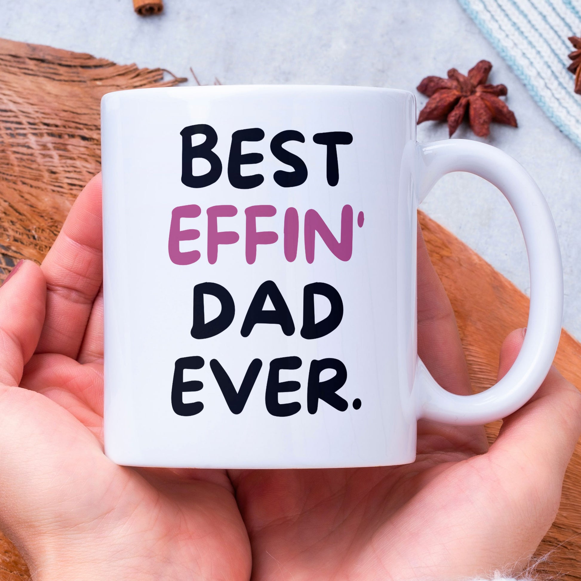 Dad Coffee Mug - Best Effin Dad Ever - Gift For Father - Gift Mug For Birthdays Christmas - Funny Dad Mug