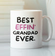 Grandad Coffee Mug - Best Effin Grandad Ever - Gift Mug For Grandad - Gift Mug For Birthdays Christmas - Funny Grandad Mug