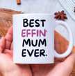 Mother Coffee Mug - Best Effin Mum Ever - Gift Mug For Mother - Gift Mug For Birthdays Christmas - Funny Mum Mug