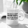This Coffee Mug Is Made From 100 Recycled Fucks - Ideal Gift For Friend / Work Friend - Funny Coffee Mug