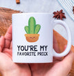 You're My Favorite Prick - Funny Novelty Coffee Mug - Gift For Friends Or Family - Valentines Gift Mug